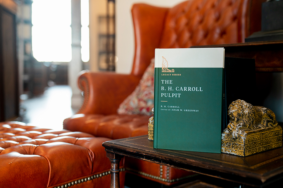 New SHP Volume Collects 40 Sermons From Founding President B.H. Carroll ...